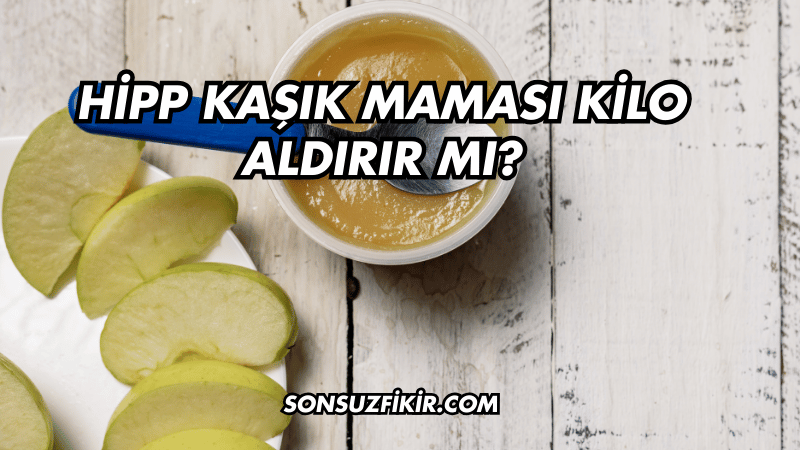 Hipp Kaşık Maması Kilo Aldırır mı?