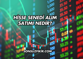 Hisse Senedi Alım Satımı Nedir?
