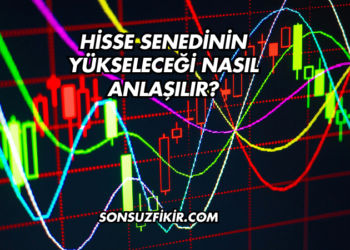 Hisse Senedinin Yükseleceği Nasıl Anlaşılır?