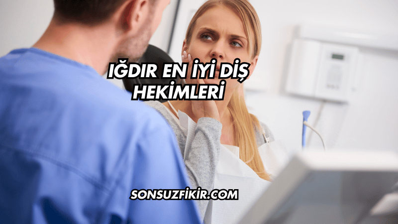 Iğdır En İyi Diş Hekimleri