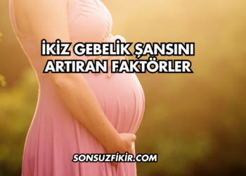 İkiz Gebelik Şansını Artıran Faktörler