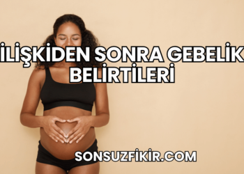 İlişkiden Sonra Gebelik Belirtileri