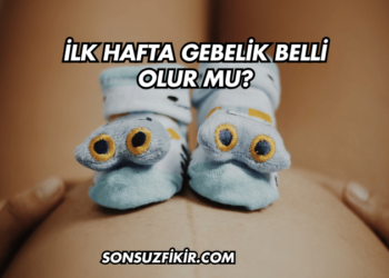 İlk Hafta Gebelik Belli Olur mu?