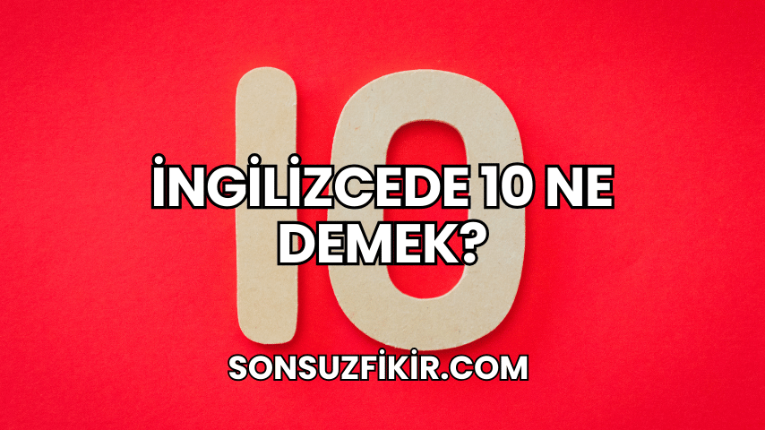 İngilizcede 10 Ne Demek?