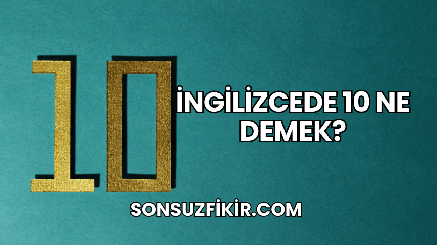 İngilizcede 10 Ne Demek?