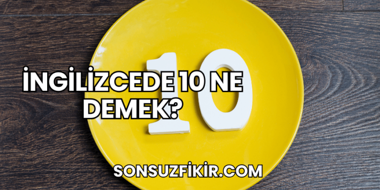 İngilizcede 10 Ne Demek?
