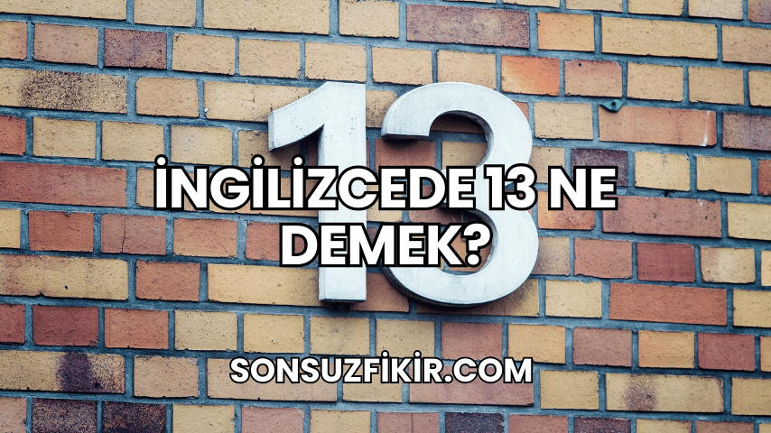 İngilizcede 13 Ne Demek?