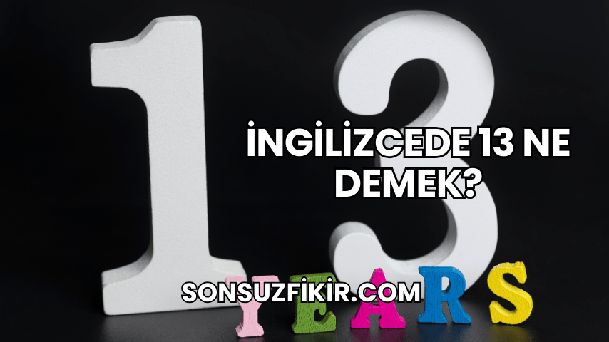 İngilizcede 13 Ne Demek?