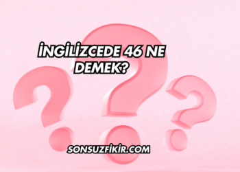 İngilizcede 46 Ne Demek?
