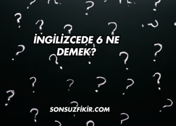 İngilizcede 6 Ne Demek?