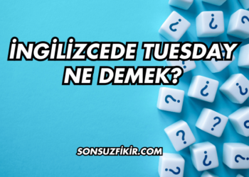 İngilizcede Tuesday Ne Demek?