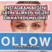 Instagram Beğeni Satın Alırken Nelere Dikkat Edilmelidir?