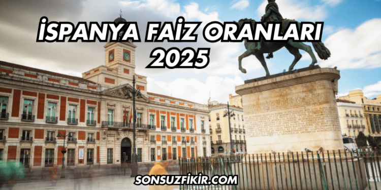 İspanya Faiz Oranları 2025