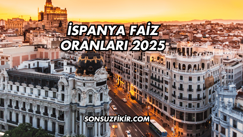 İspanya Faiz Oranları 2025