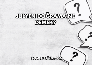 Julyen Doğrama Ne Demek?