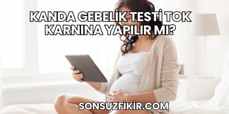 Kanda Gebelik Testi Tok Karnına Yapılır mı?
