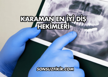Karaman En İyi Diş Hekimleri