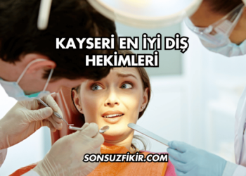 Kayseri En İyi Diş Hekimleri