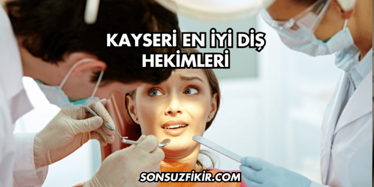 Kayseri En İyi Diş Hekimleri