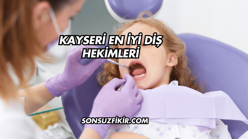 Kayseri En İyi Diş Hekimleri