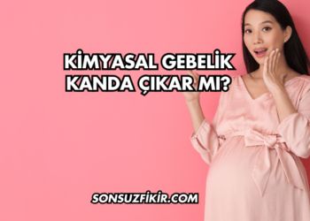 Kimyasal Gebelik Kanda Çıkar mı?