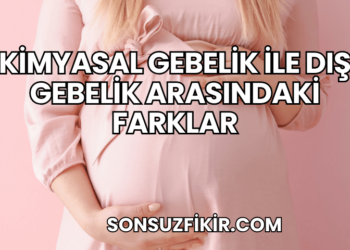 Kimyasal Gebelik ile Dış Gebelik Arasındaki Farklar