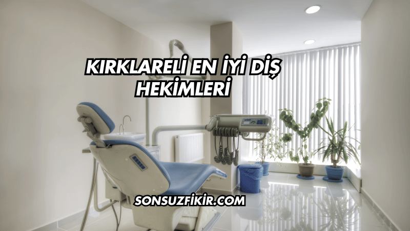 Kırklareli En İyi Diş Hekimleri