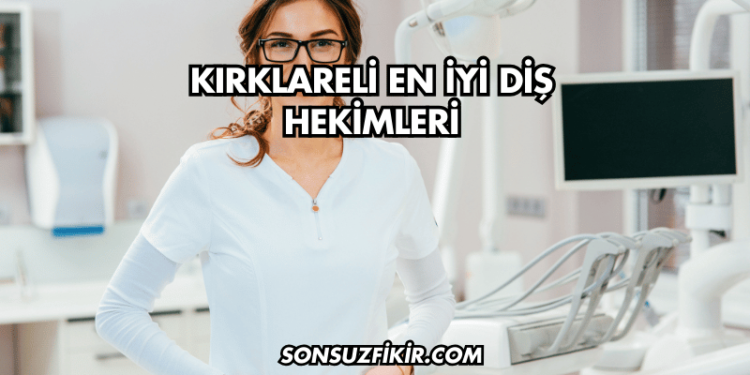 Kırklareli En İyi Diş Hekimleri