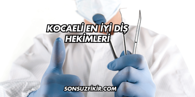 Kocaeli En İyi Diş Hekimleri