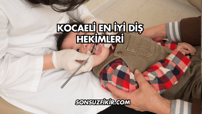 Kocaeli En İyi Diş Hekimleri