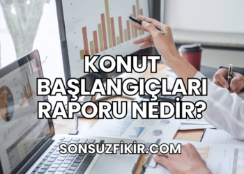 Konut Başlangıçları Raporu Nedir?