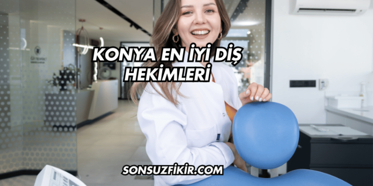 Konya En İyi Diş Hekimleri