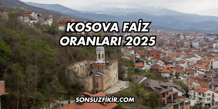 Kosova Faiz Oranları 2025