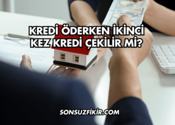 Kredi Öderken İkinci Kez Kredi Çekilir mi?