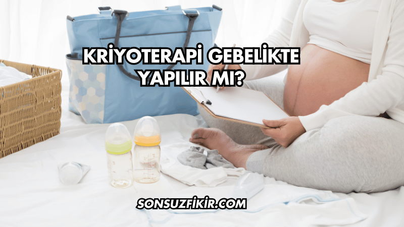 Kriyoterapi Gebelikte Yapılır mı?