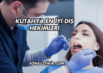 Kütahya En İyi Diş Hekimleri