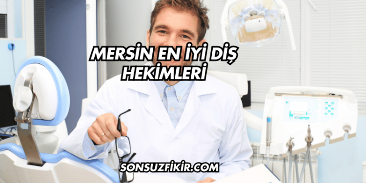 Mersin En İyi Diş Hekimleri