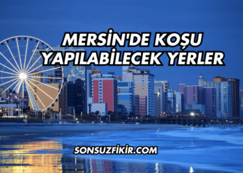 Mersin'de Koşu Yapılabilecek Yerler