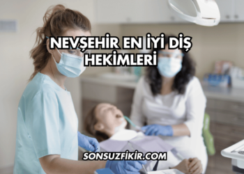 Nevşehir En İyi Diş Hekimleri