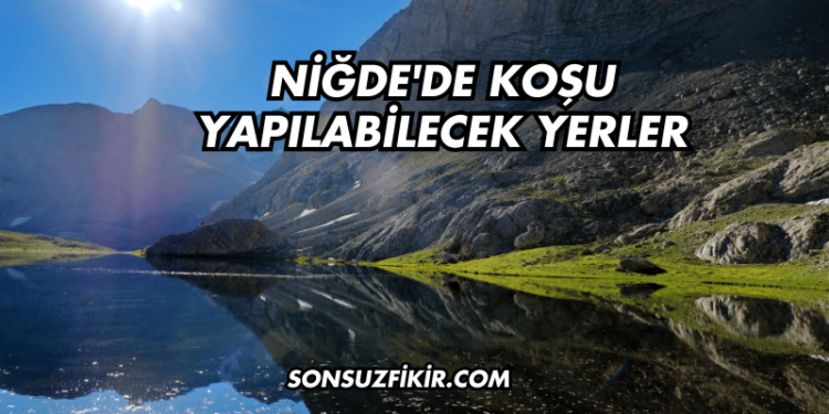 Niğde'de Koşu Yapılabilecek Yerler
