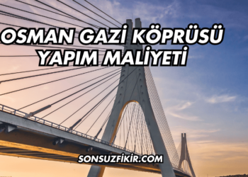 Osman Gazi Köprüsü Yapım Maliyeti