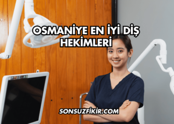 Osmaniye En İyi Diş Hekimleri