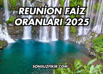 Reunion Faiz Oranları 2025