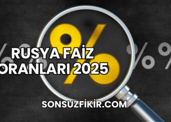 Rusya Faiz Oranları 2025