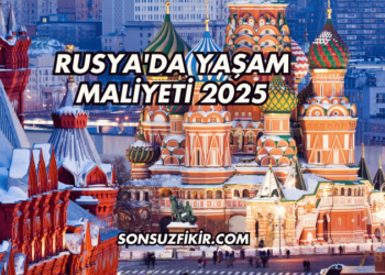 Rusya'da Yaşam Maliyeti 2025