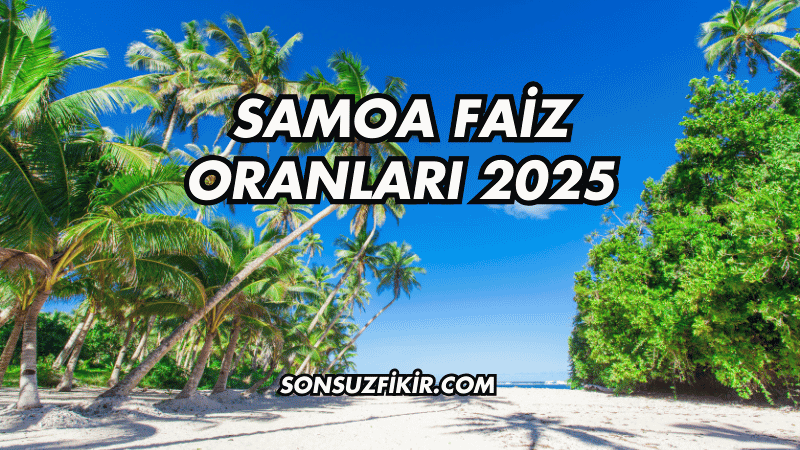Samoa Faiz Oranları 2025