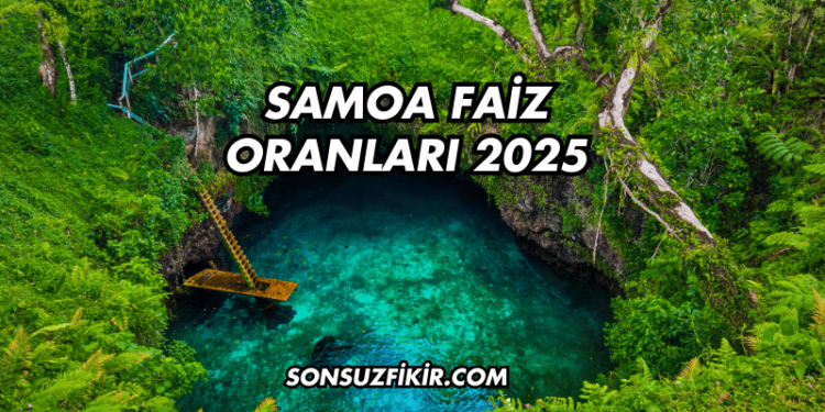 Samoa Faiz Oranları 2025
