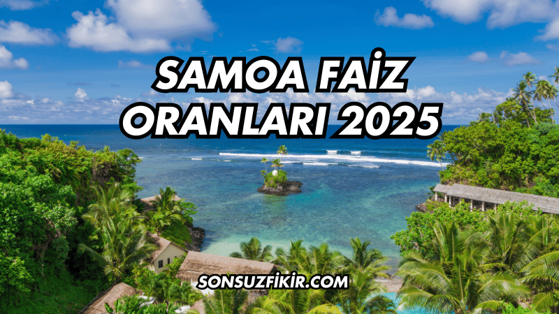 Samoa Faiz Oranları 2025