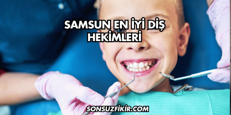 Samsun En İyi Diş Hekimleri