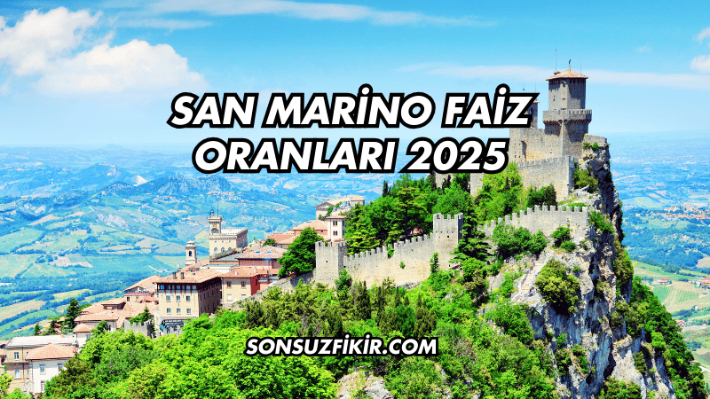 San Marino Faiz Oranları 2025